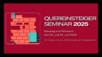 Jetzt noch Anmelden! Quereinsteigerseminar 2025